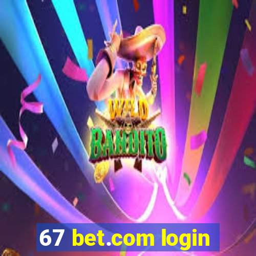 67 bet.com login